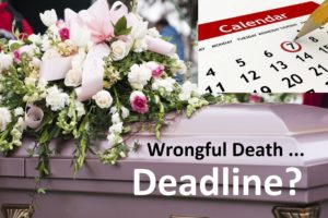 How To File Your Wrongful Death Claim Past The Time Deadline