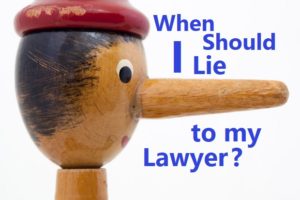 When Should I Lie to My Lawyer?