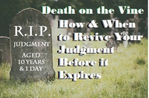 Dying on the Vine – How & When to Renew Your Judgments Before It is Too Late!